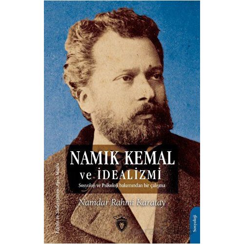 Namık Kemal ve İdealizmi - Namdar Rahmi Karatay - Dorlion Yayınları