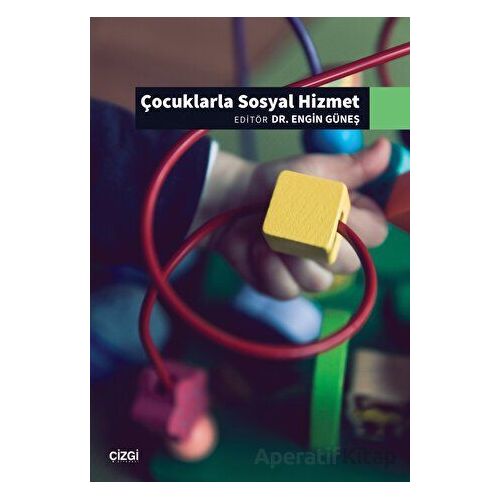 Çocuklarla Sosyal Hizmet - Kolektif - Çizgi Kitabevi Yayınları