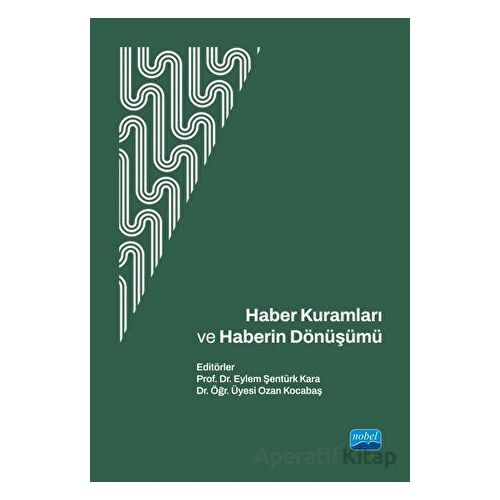 Haber Kuramları ve Haberin Dönüşümü - Kolektif - Nobel Akademik Yayıncılık