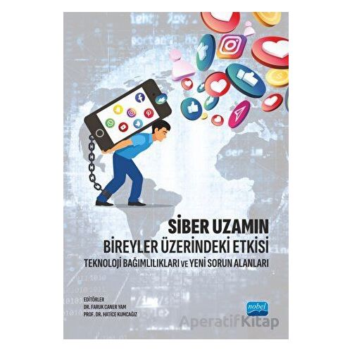 Siber Uzamın Bireyler Üzerindeki Etkisi - Kolektif - Nobel Akademik Yayıncılık