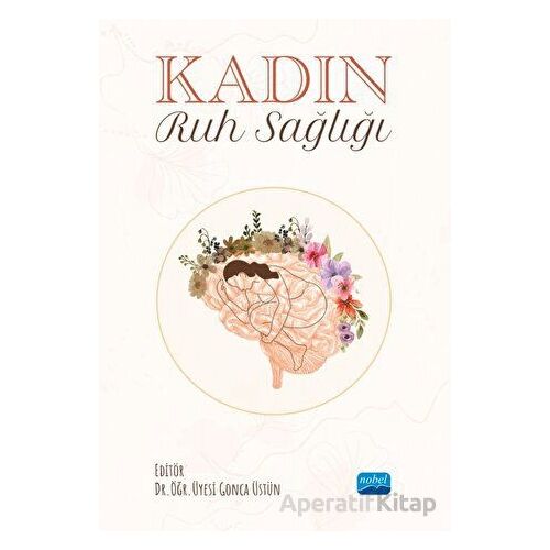 Kadın Ruh Sağlığı - Gonca Üstün - Nobel Akademik Yayıncılık