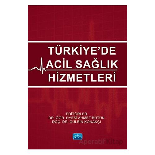 Türkiye’de Acil Sağlık Hizmetleri - Kolektif - Nobel Akademik Yayıncılık