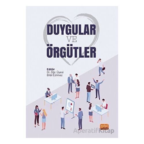 Duygular ve Örgütler - Kolektif - Nobel Bilimsel Eserler