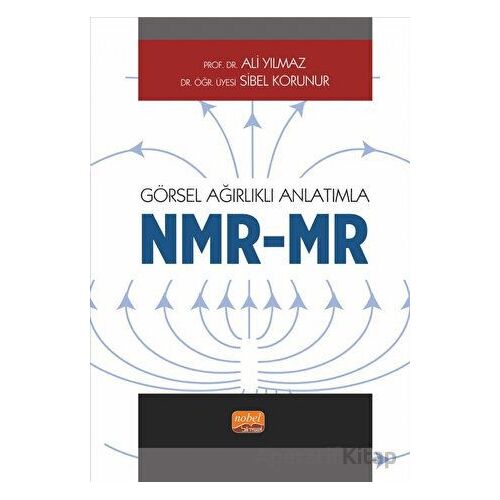 Görsel Ağırlıklı Anlatımla - NMR/MR - Sibel Korunur - Nobel Bilimsel Eserler
