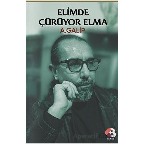 Elimde Çürüyor Elma - A. Galip - Klaros Yayınları