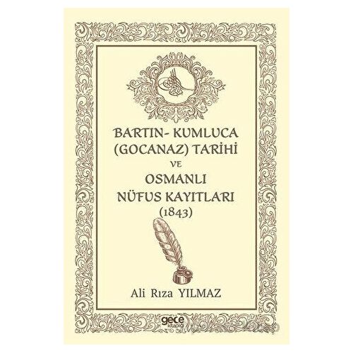 Bartın- Kumluca Gocanaz) Tarihi ve Osmanlı Nufus Kayıtları (1843) - Ali Rıza Yılmaz - Gece Kitaplığı