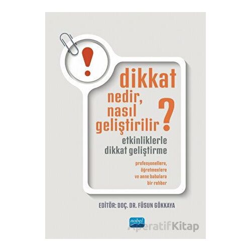 Dikkat Nedir, Nasıl Geliştirilir? - Sevgi Mestci - Nobel Akademik Yayıncılık