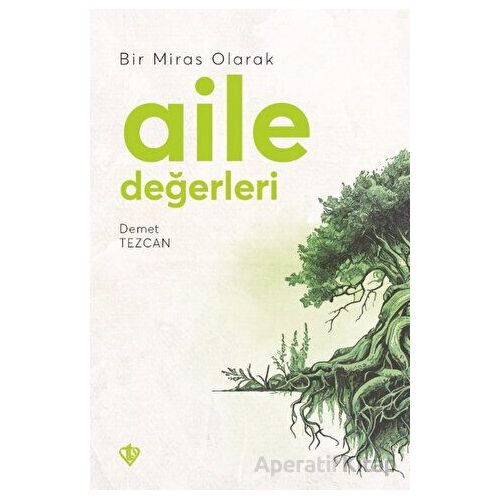 Bir Miras Olarak Aile Değerleri - Demet Tezcan - Türkiye Diyanet Vakfı Yayınları