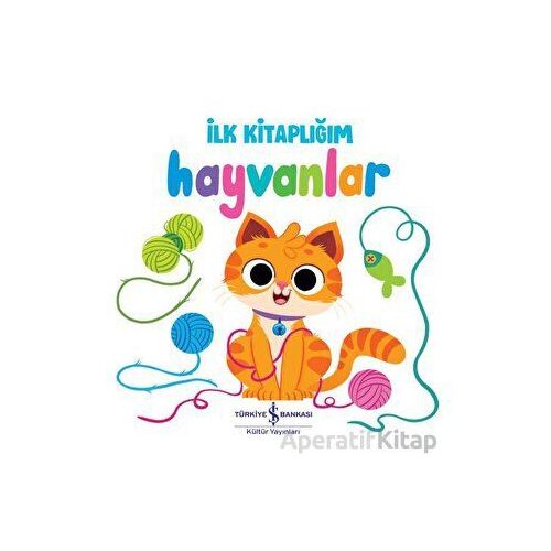 Hayvanlar - İlk Kitaplığım - Kolektif - İş Bankası Kültür Yayınları