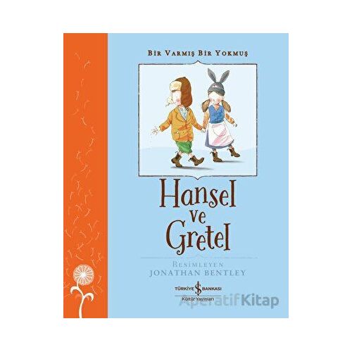 Hansel ve Gretel - Bir Varmış Bir Yokmuş - Grimm Kardeşler - İş Bankası Kültür Yayınları