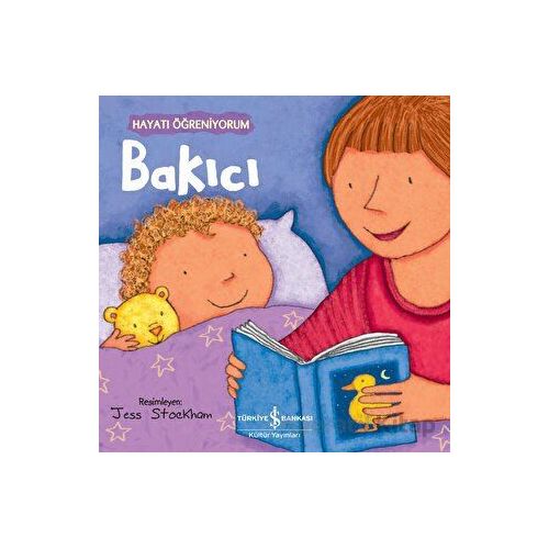 Bakıcı - Hayatı Öğreniyorum - Kolektif - İş Bankası Kültür Yayınları