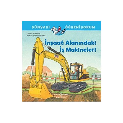 İnşaat Alanındaki İş Makineleri - Dünyayı Öğreniyorum