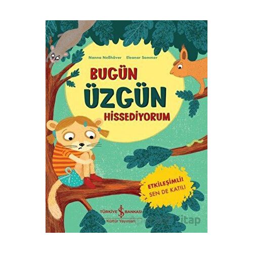 Bugün Üzgün Hissediyorum - Nanna Nebhöver - İş Bankası Kültür Yayınları