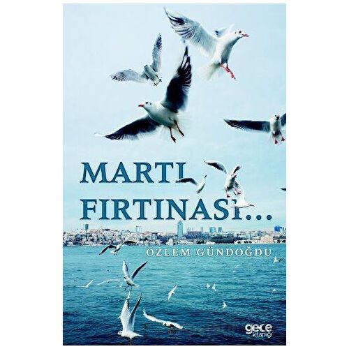 Martı Fırtınası - Özlem Gündoğdu - Gece Kitaplığı