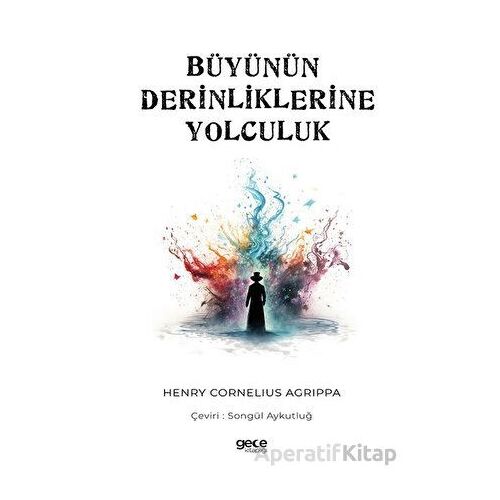 Büyünün Derinliklerine Yolculuk - Henry Cornelius Agrippa - Gece Kitaplığı
