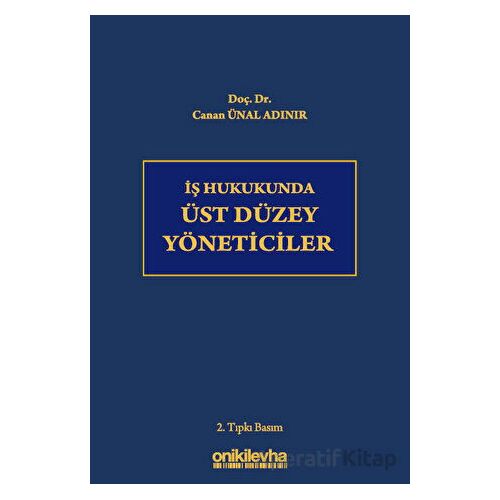 İş Hukukunda Üst Düzey Yöneticiler - Canan Ünal Adınır - On İki Levha Yayınları