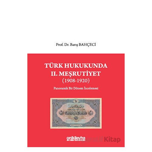 Türk Hukukunda II. Meşrutiyet (1908-1920) - Barış Bahçeci - On İki Levha Yayınları