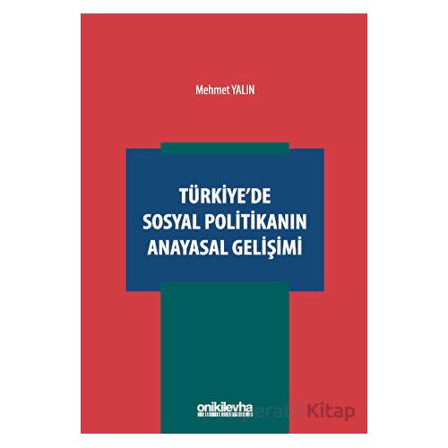 Türkiyede Sosyal Politikanın Anayasal Gelişimi - Mehmet Yalın - On İki Levha Yayınları