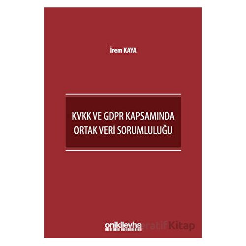 KVKK ve GDPR Kapsamında Ortak Veri Sorumluluğu - İrem Kaya - On İki Levha Yayınları