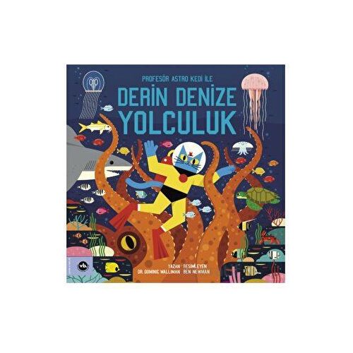 Profesör Astro Kedi ile Derin Denize Yolculuk - Dominic Walliman - Vakıfbank Kültür Yayınları