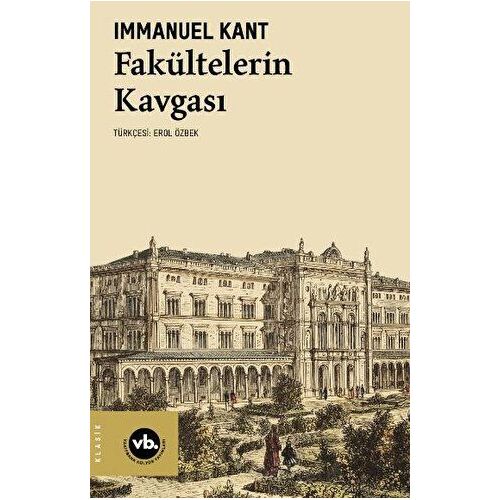 Fakültelerin Kavgası - Immanuel Kant - Vakıfbank Kültür Yayınları