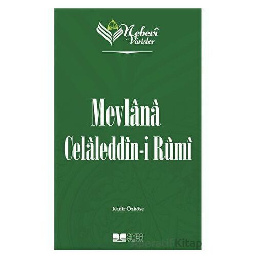 Mevlana Celaleddin-i Rumi - Nebevi Varisler 60 - Kadir Özköse - Siyer Yayınları