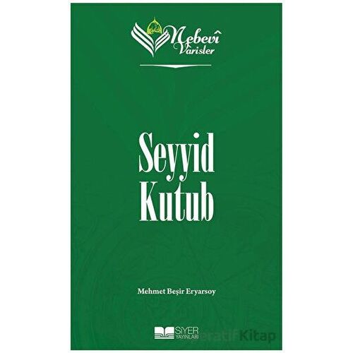 Seyyid Kutub - Nebevi Varisler 93 - M. Beşir Eryarsoy - Siyer Yayınları