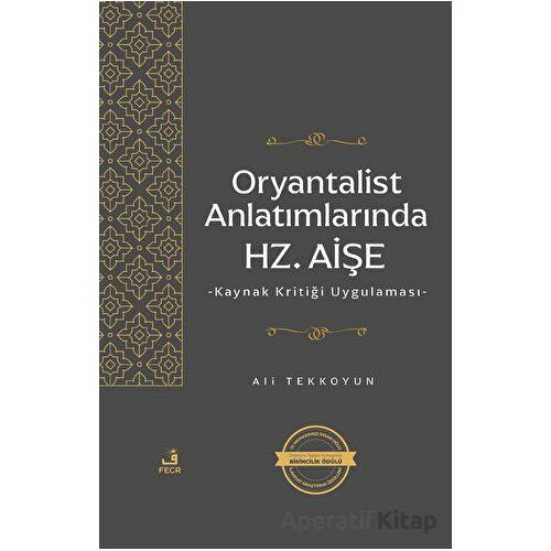 Oryantalist Anlatımlarında Hz. Aişe - Ali Tekkoyun - Fecr Yayınları