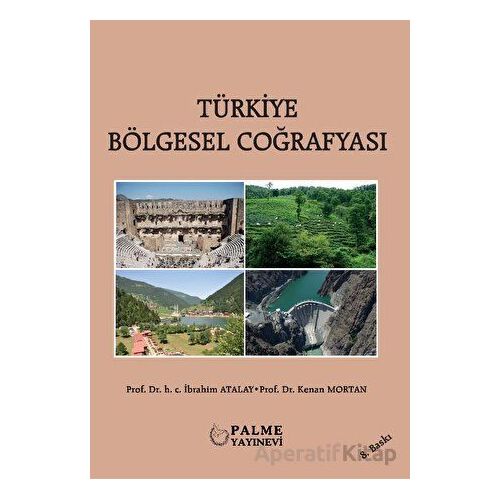 Türkiye Bölgesel Coğrafyası - H. C. İbrahim Atalay - Palme Yayıncılık