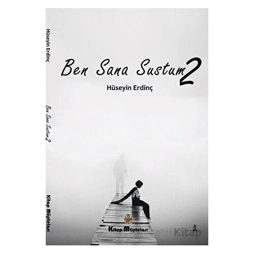 Ben Sana Sustum 2 - Hüseyin Erdinç - Kitap Müptelası Yayınları