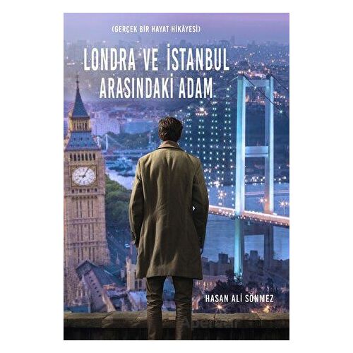 Londra ve İstanbul Arasındaki Adam - Hasan Ali Sönmez - İkinci Adam Yayınları