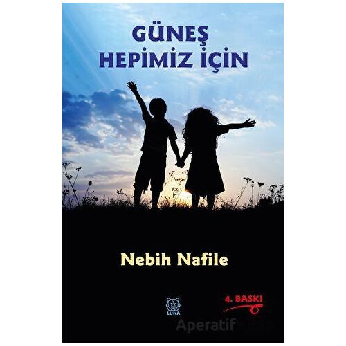 Güneş Hepimiz İçin - Nebih Nafile - Luna Yayınları