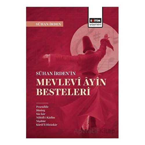 Sühan İrdenin Mevlevi Ayin Besteleri - Sühan İrden - Eğitim Yayınevi - Bilimsel Eserler