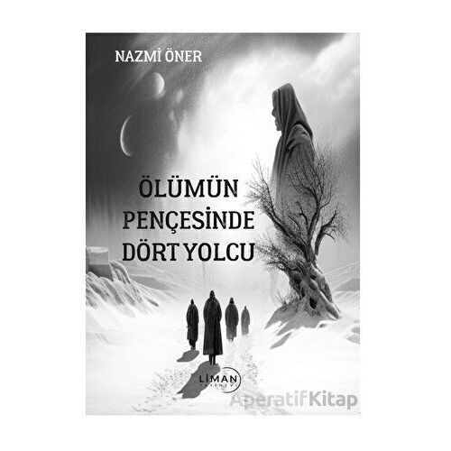Ölümün Pençesinde Dört Yolcu - Nazmi Öner - Liman Yayınevi