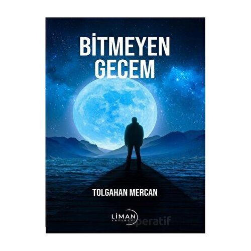 Bitmeyen Gecem - Tolgahan Mercan - Liman Yayınevi
