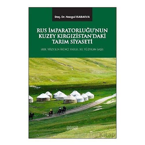 Rus İmparatorluğu’nun Kuzey Kırgızistan’daki Tarım Siyaseti (XIX. Yüzyılın İkinci Yarısı, XX. Yüzyıl