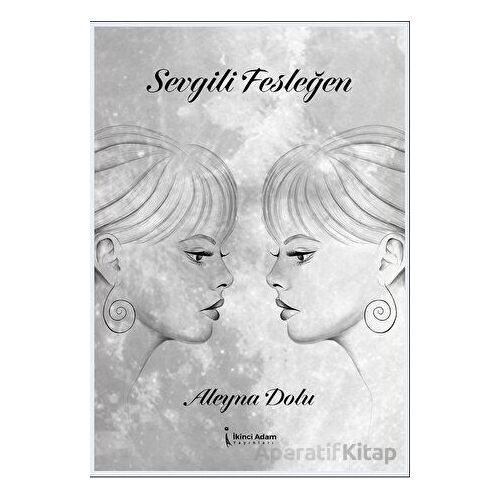 Sevgili Fesleğen - Aleyna Dolu - İkinci Adam Yayınları
