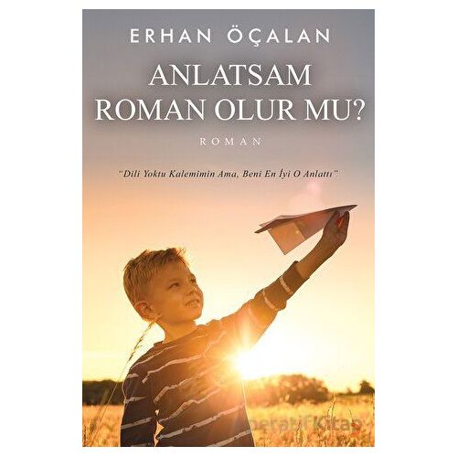 Anlatsam Roman Olur mu? - Erhan Öçalan - Cinius Yayınları