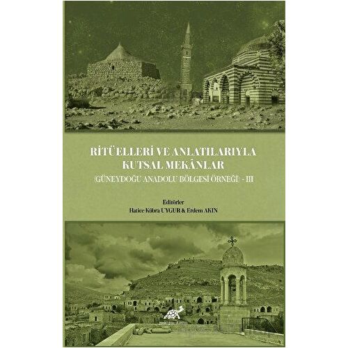 Ritüelleri ve Anlatılarıyla Kutsal Mekanlar - Kolektif - Paradigma Akademi Yayınları