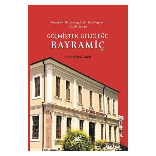 Bayramiç’in Düşman İşgalinden Kurtuluşunun 100. Yılı Anısına Geçmişten Geleceğe Bayramiç