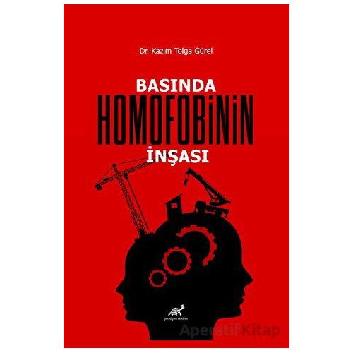 Basında Homofobinin İnşası - Kazım Tolga Güler - Paradigma Akademi Yayınları