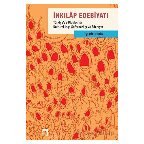 İnkılap Edebiyatı - Türkiyede Uluslaşma, Kültürel İnşa Seferberliği ve Edebiyat