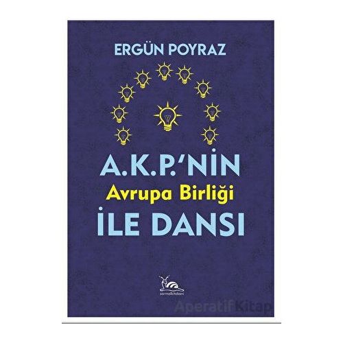 A.K.P.nin Avrupa Birliği İle Dansı - Ergün Poyraz - Sarmal Kitabevi