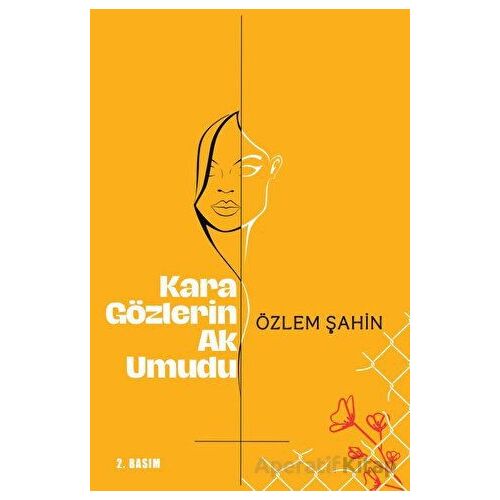 Kara Gözlerin Ak Umudu - Özlem Şahin - Sarmal Kitabevi