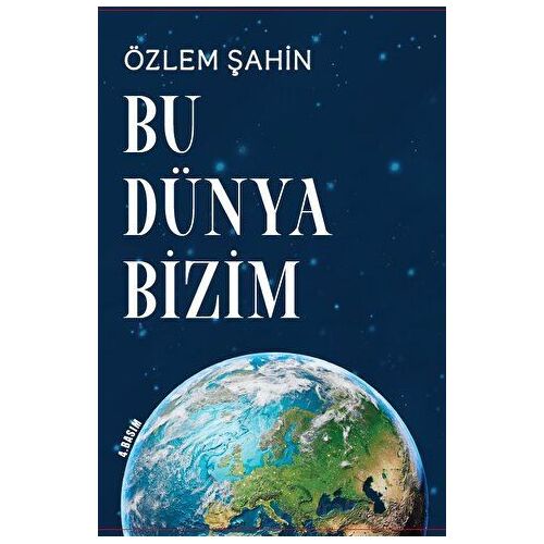 Bu Dünya Bizim - Özlem Şahin - Sarmal Kitabevi