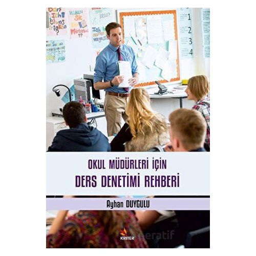 Okul Müdürleri İçin Ders Denetimi Rehberi - Ayhan Duygulu - Kriter Yayınları