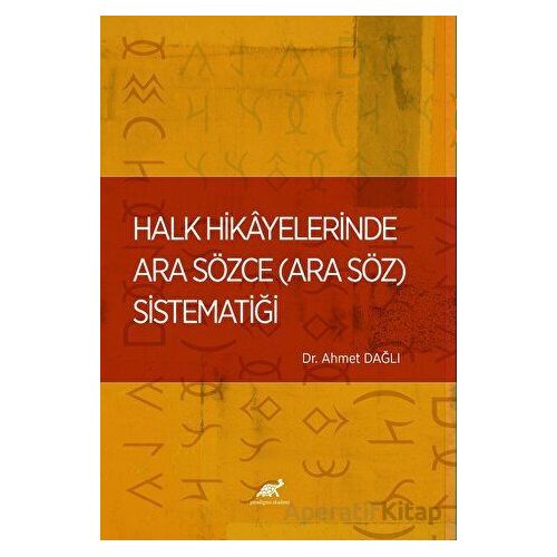 Halk Hikayelerinde Ara Sözce - Ahmet Dağlı - Paradigma Akademi Yayınları