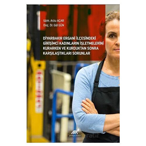 Diyarbakır Ergani İlçesindeki Girişimci Kadınların İşletmelerini Kurarken ve Kurduktan Sonra Karşıla