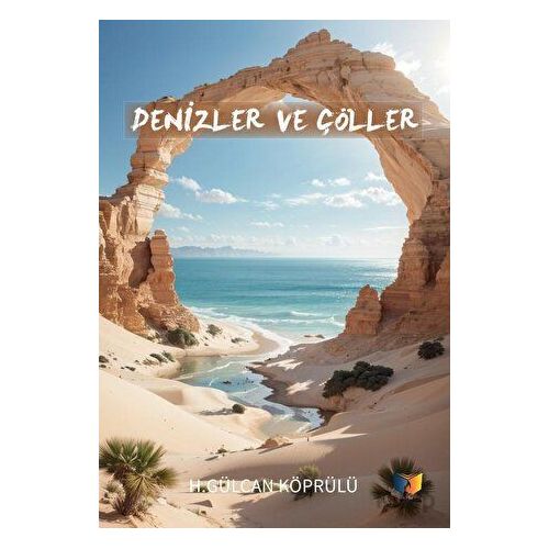 Denizler ve Çöller - H. Gülcan Köprülü - Ateş Yayınları