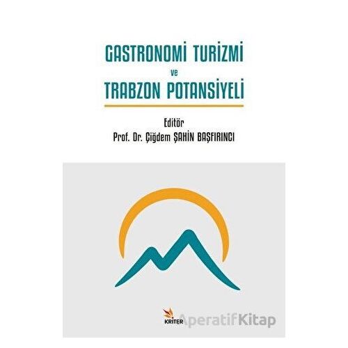 Gastronomi Turizmi ve Trabzon Potansiyeli - Kolektif - Kriter Yayınları